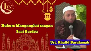 Hukum mengangkat tangan saat berdoa - Ust. Khalid Basalamah