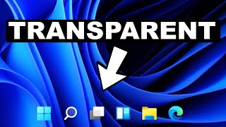 How To Make Taskbar Transparent In Windows 11