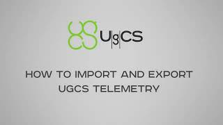 How to import and export UgCS Telemetry