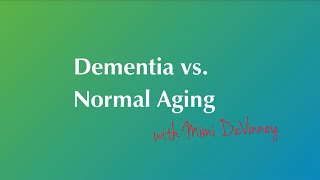 Dementia vs. Normal Aging