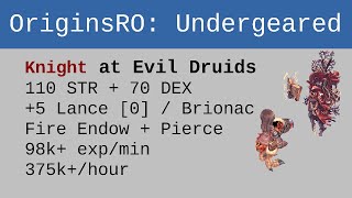 [OriginsRO] Undergeared: Knight at Evil Druid (98k exp/min, 375k/hour)