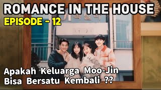 ROMANCE IN THE HOUSE EPISODE 12 END  || KISAH CINTA DAN KELUARGA DI SATU RUMAH || ALUR CERITA DRAKOR