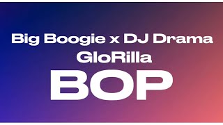 Big Boogie, DJ Drama - BOP ft. GloRilla (Lyrics)