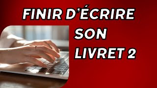 3ème Clef : écrire efficacement pour terminer son Livret 2 (et le déposer prochainement)