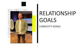 Longevity Goals | Relationship Goals (Part 5) | Eric Wade