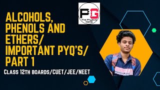 Alcohols, Phenols And Ethers ||Part 1|| Class 12th || Important PYQ's  for IIT-JEE/NEET/CUET/Boards