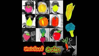 Uncivilized - Garden (Full Album)