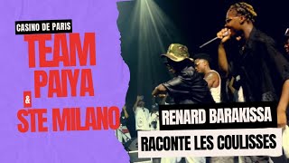 RENARD BARAKISSA raconte les Coulisses du Concert de La TEAM PAIYA et de STE MILANO à Paris