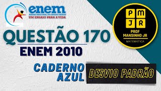 ENEM 2010 | Prova AZUL Questão 170 | Desvio Padrão