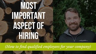 The Most Important Aspect of Hiring for Tree Care Companies