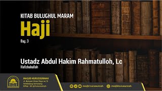 [KAJIAN IFTHOR] Haji (Bagian Ke-3)| Ustadz Abdul Hakim Rahmatulloh, Lc