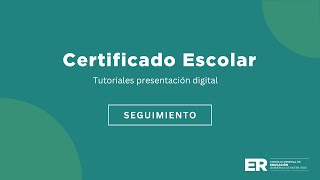 Certificado Escolar | Tutorial de seguimiento