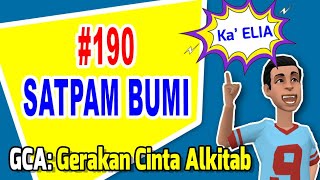 GCA: Gerakan Cinta Alkitab | #190 SATPAM BUMI