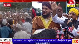 waseem rizvi against protest in mysore at Masjid e Aqsa fountain circle