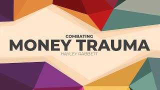 Combating Money Trauma - Hayley Rabbets