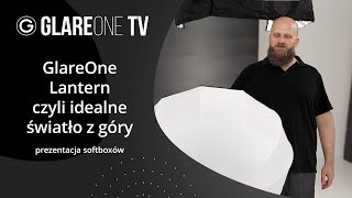 GlareOne Lantern czyli idealne światło z góry - prezentacja softboxów