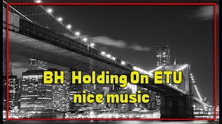 BH   Holding On [ETU] nice music