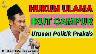 🔴 Hukum ulama ikut campur urusan Politik Praktis - Gus Baha Terbaru