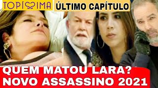 TOPÍSSIMA QUEM MATOU LARA 2021? 24/08 ÚLTIMO CAPÍTULO