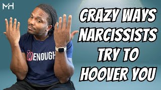 7 CRAZY ways that Narcissists may try to HOOVER you