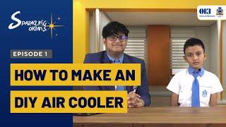 DIY Air Cooler | EPISODE 1 | SPARKLING OKIANS