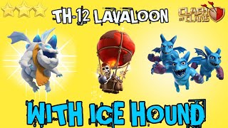 Th12 Lavaloon Attacks Strategy With Ice Hound | Ice Hound Strategy Th12 | coc.