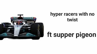 hyper racers ft supper pigeon