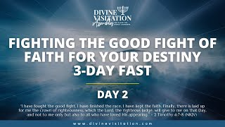 Fighting the Good Fight of Faith for Your Destiny Fast - Day 2