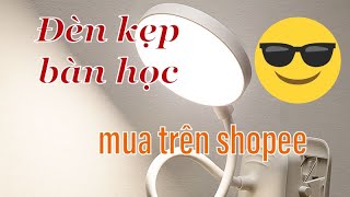 Mua được cây đèn kẹp bàn học ưng ý trên shoppee