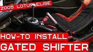 How-To Install the GRP Gated Shifter on your Lotus Elise or Exige