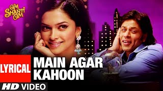 Main Agar Kahoon | Om Shanti Om | Shahrukh Khan,Deepika Padukone | Sonu Nigam,Shreya Ghosal | Love