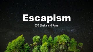 Escapism | 070 Shake and Raye | Moonlight | Lyrics