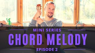 Ukulele Chord Melody | Mini Series | Episode 2