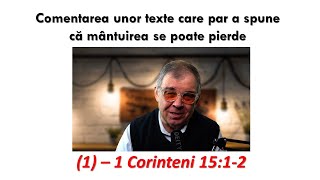 PC(264) - Comentarea unor texte care par a spune ca mantuirea se poate pierde - (1) 1 Cor 15:1-2