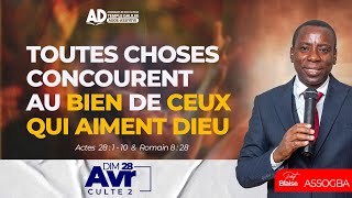 TOUTES CHOSES CONCOURENT AU BIEN DE CEUX QUI AIMENT DIEU / CULTE 02 / DIMANCHE 28 AVRIL 2024