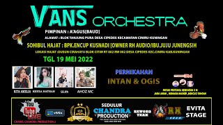 LIVE VANS ORCHESTRA BLOK CITIM-DESA CIPEDES PERNIKAHAN INTAN & OGIS TGL 19 MEI 2022 SEASON MALAM