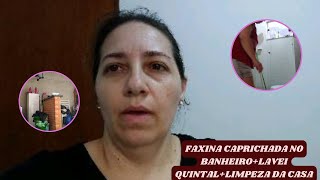 FAXINA CAPRICHADA NO BANHEIRO + LAVEI QUINTAL + LIMPEZA DA CASA