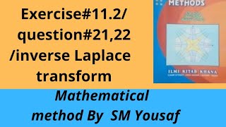 Exercise#11.2/question#21 and 22/inverse laplace transform|Mathematical method by SM Yousaf