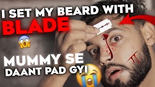 I Set My Beard With Blade | Mummy se daant pad gyi😭