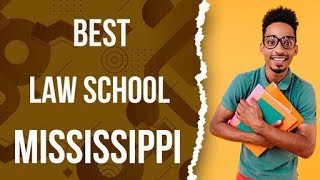 Best Law School in Mississippi, United States