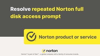 Resolve Repeated Norton Full Disk Access prompt