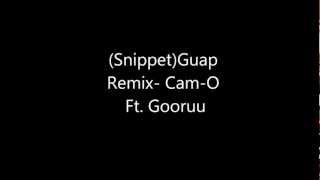 Guap Remix- Ft. Cam-O & Gooruu