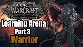 Learning Dragonflight Arena Part 3 - Warrior