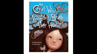 The Girl Who Wouldn't Brush Her Hair by Kate Bernheimer