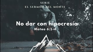 No dar con hipocresía. Mateo 6: 1-4