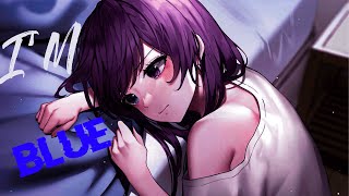 Nightcore-I'M BLUE(LYRICS)