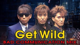 Get Wild（BAD COMMUNICATION MIX）