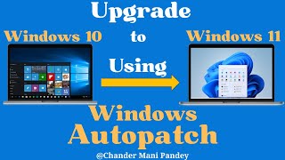 Upgrade Windows 10 to Windows 11 Using Windows Autopatch | Upgrading Windows 11 22H2 from Windows 10