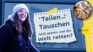 Teilen und Tauschen - Geld sparen und die Welt retten? | Umblick - Gemeinsam Daheim