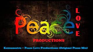 Kozzanostra - Peace Love Productions (Original Piano Mix)